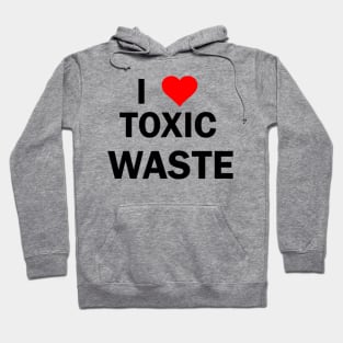 Real Genius I Love Toxic Waste Hoodie